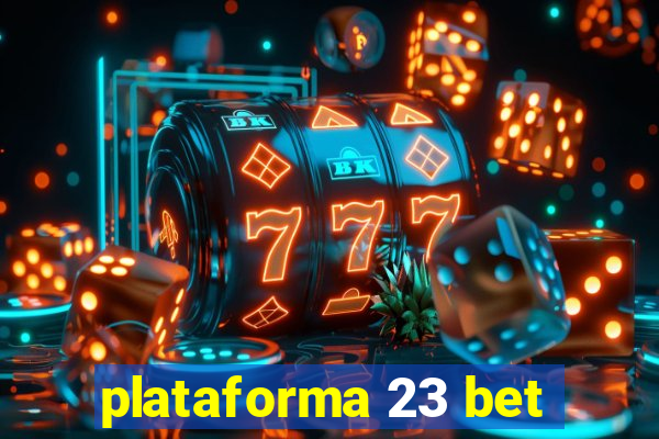 plataforma 23 bet